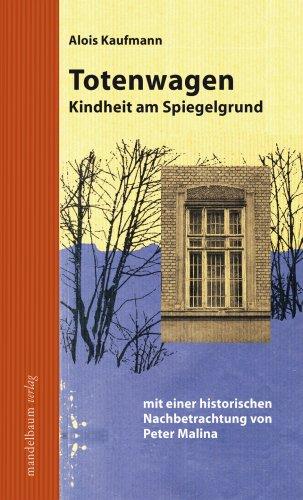 Totenwagen: Kindheit am Spiegelgrund. Mit einer historischen Nachbetrachtung von Peter Malina