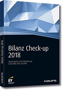 Bilanz Check-up 2018: Neuerungen in der Bilanzierung nach HGB, EStG und IFRS