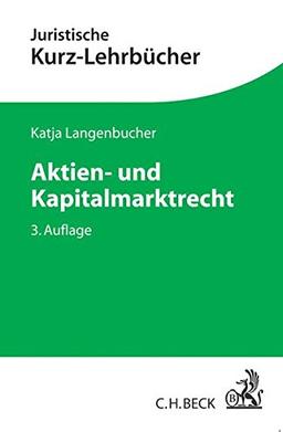 Aktien- und Kapitalmarktrecht: Ein Studienbuch (Kurzlehrbücher für das Juristische Studium)