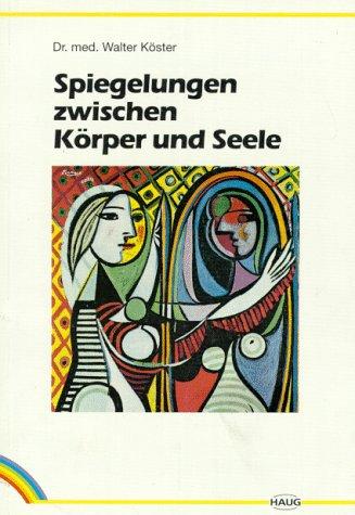 Spiegelungen zwischen Körper und Seele. Ein neues psychosomatisches Modell, entwickelt aus der chinesischen Medizin