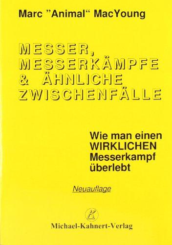 Messer, Messerkämpfe & ähnliche Zwischenfälle. Wie man einen wirklichen Messerkampf überlebt