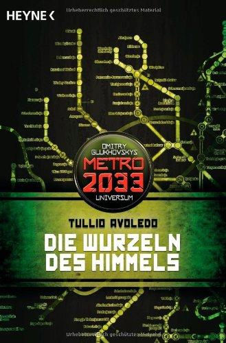 Die Wurzeln des Himmels: Metro 2033-Universum-Roman