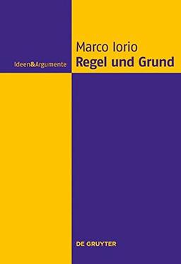 Regel und Grund: Eine philosophische Abhandlung (Ideen & Argumente)