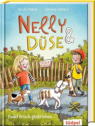 Nelly & Düse - Pudel frisch gestrichen: Lustiges Kinderbuch für Mädchen und Jungen (Erstlesebuch ab 7 Jahren und als Vorlesebuch ab 5 Jahren)