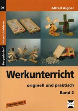 Werkunterricht originell und praktisch 2: Sekundarstufe I: BD 2