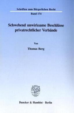 Schwebend unwirksame Beschlüsse privatrechtlicher Verbände. (Schriften zum Bürgerlichen Recht)