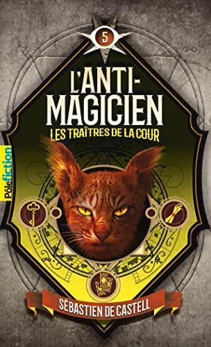 L'anti-magicien. Vol. 5. Les traîtres de la cour