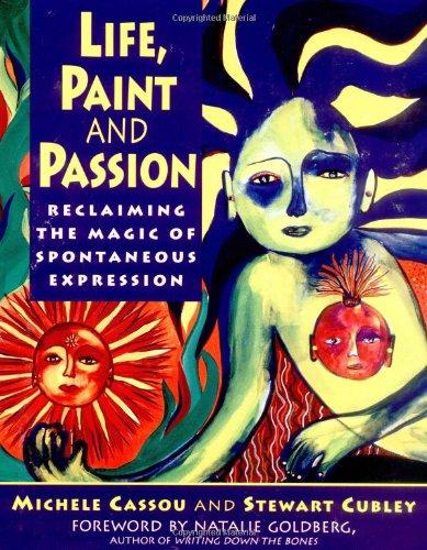 Life, Paint and Passion: Reclaiming the Magic of Spontaneous Expression