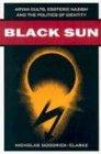 Black Sun: Aryan Cults, Esoteric Nazism, and the Politics of Identity