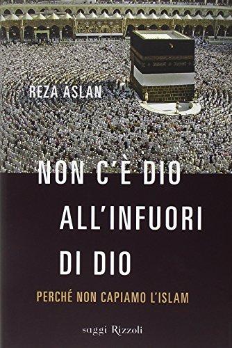 Non c'è dio all'infuori di Dio. Perché non capiamo l'Islam