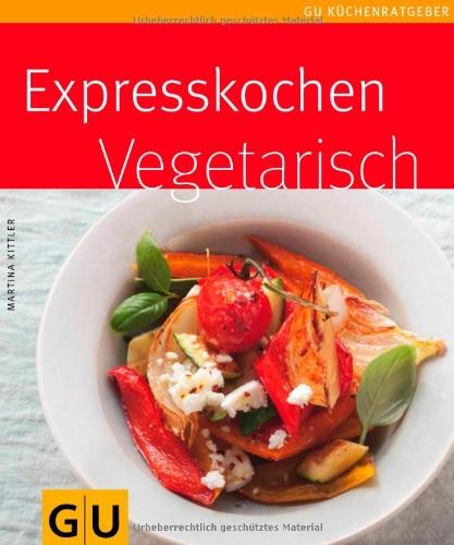 Expresskochen vegetarisch (GU Küchenratgeber Relaunch 2006)