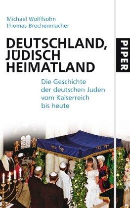 Deutschland, jüdisch Heimatland: Die Geschichte der deutschen Juden vom Kaiserreich bis heute