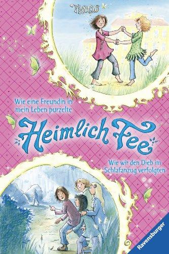 Heimlich Fee 1/2: Wie eine Freundin in mein Leben purzelte & Wie wir den Dieb im Schlafanzug verfolgten