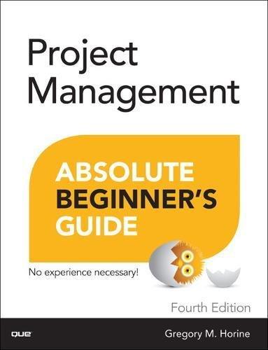 Project Management Absolute Beginner's Guide: No experience necessary! (Absolute Beginner's Guides (Que))