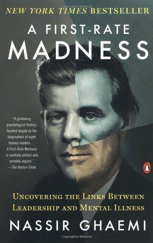 A First-Rate Madness: Uncovering the Links Between Leadership and Mental Illness