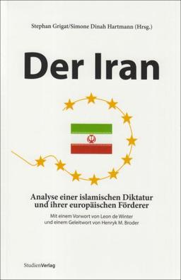 Der Iran. Analyse einer islamischen Diktatur und ihrer europäischen Förderer