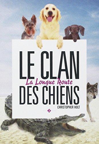 Le clan des chiens, Tome 3 : La longue route