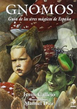 Gnomos: Guía de los seres mágicos de España (Mundo mágico y heterodoxo)