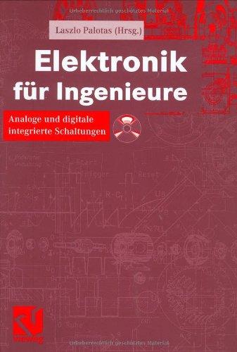 Elektronik für Ingenieure: Analoge und digitale integrierte Schaltungen