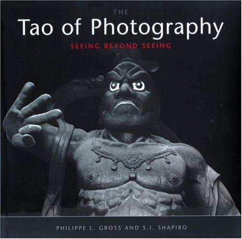 Tao of Photography: Seeing Beyond Seeing