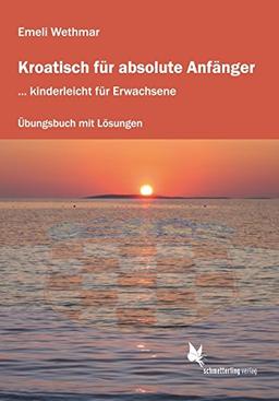 Kroatisch für absolute Anfänger (Übungsheft): ... kinderleicht für Erwachsene