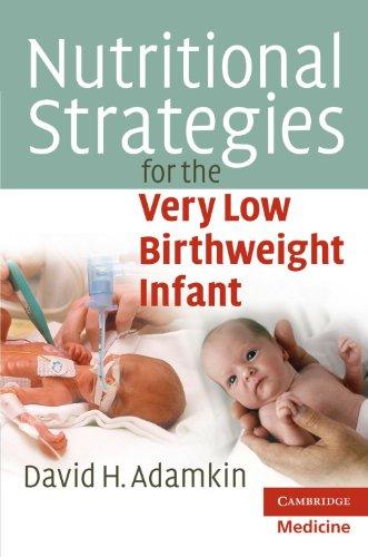 Nutritional Strategies for the Very Low Birthweight Infant (Cambridge Medicine (Paperback))