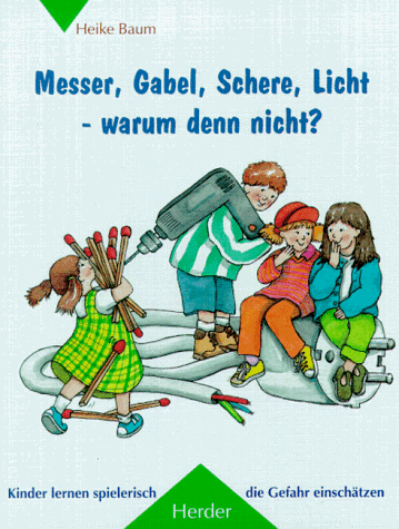 Messer, Gabel, Schere, Licht, warum denn nicht? Kinder lernen spielerisch die Gefahr einschätzen