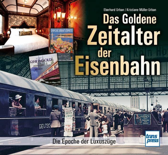 Das goldene Zeitalter der Eisenbahn: Die Epoche der Luxuszüge