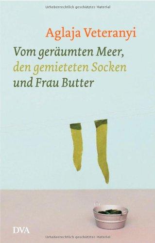 Vom geräumten Meer, den gemieteten Socken und Frau Butter: Geschichten