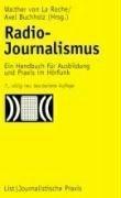 Radio-Journalismus: Ein Handbuch für Ausbildung und Praxis im Hörfunk