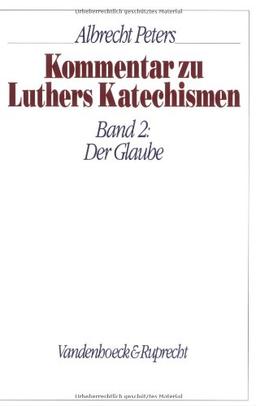 Kommentar zu Luthers Katechismen, Bd.2, Der Glaube