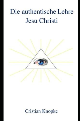 Die authentische Lehre Jesu Christi