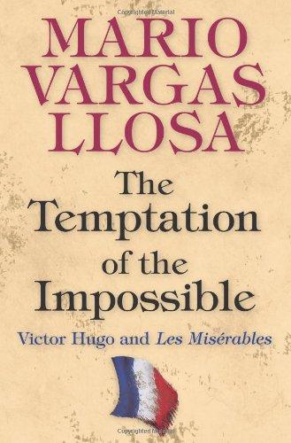 Llosa, M: Temptation of the Impossible - Victor Hugo and Les: Victor Hugo and Les Misérables