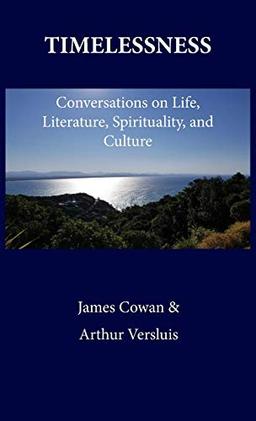 Timelessness: Conversations on Life, Literature, Spirituality, and Culture (Hieros, Band 1)