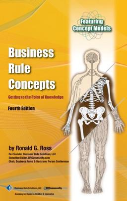 Business Rule Concepts: Getting to the Point of Knowledge