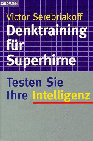 Denktraining für Superhirne. Testen Sie Ihre Intelligenz.