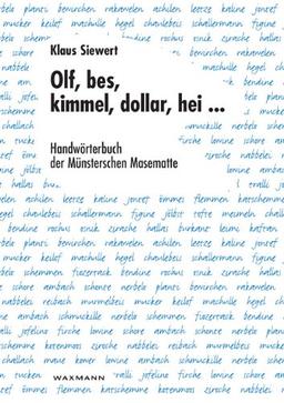 Olf, bes, kimmel, dollar, hei ...: Handwörterbuch der Münsterschen Masematte