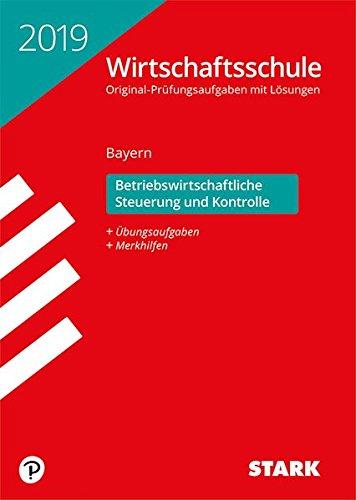 Original-Prüfungen Wirtschaftsschule - Betriebswirtschaftliche Steuerung und Kontrolle - Bayern