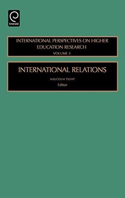 International Relations: 3 (International Perspectives in Higher Education Research) (International Perspectives on Higher Education Research, 3, Band 3)