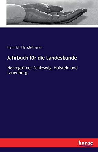 Jahrbuch für die Landeskunde: Herzogtümer Schleswig, Holstein und Lauenburg