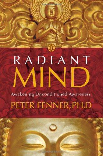 Radiant Mind: Awakening Unconditioned Awareness: Awakening Unconditional Awareness