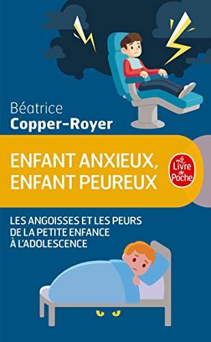 Enfant anxieux, enfant peureux : les angoisses et les peurs de la petite enfance à l'adolescence