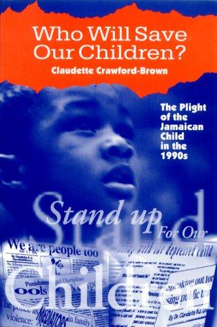 Who Will Save Our Children: The Plight of the Jamaican Child in the Nineties