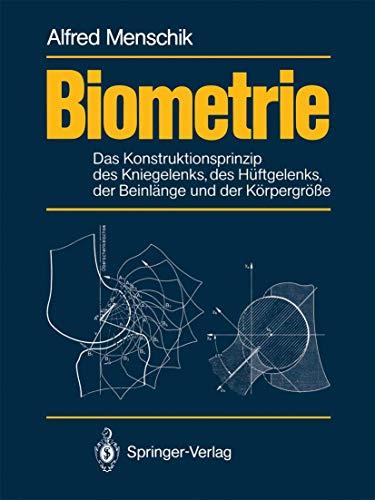 Biometrie: Das Konstruktionsprinzip des Kniegelenks, des Hüftgelenks, der Beinlänge und der Körpergröße