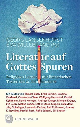 Literatur auf Gottes Spuren: Religiöses Lernen mit literarischen Texten des 21. Jahrhunderts