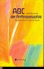 ABC der Anthroposophie. Ein Wörterbuch für jedermann