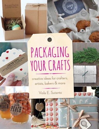 Packaging Your Crafts: Creative Ideas for Crafters, Artists, Bakers, & More