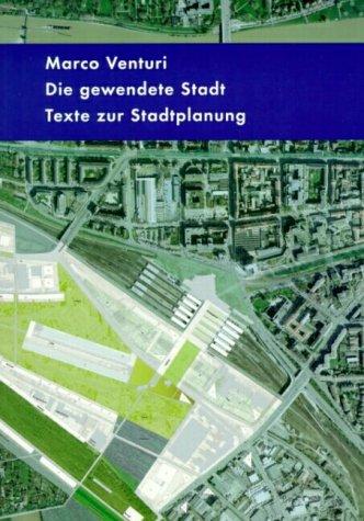 Die gewendete Stadt: Texte zur Stadtplanung