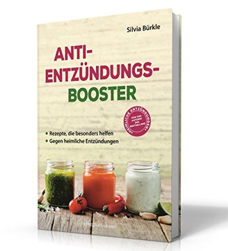 Anti-Entzündungs-Booster: Rezepte, die besonders helfen. Gegen heimliche Entzündungen im Körper (natürliche Entzündungshemmer)