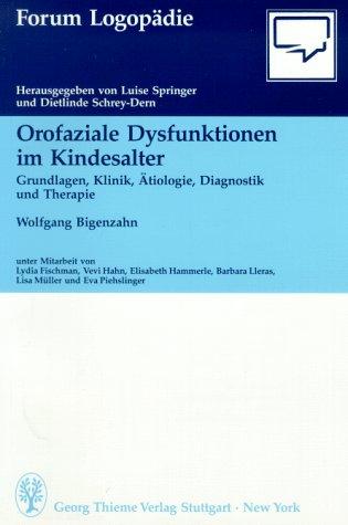 Orofaziale Dysfunktionen im Kindesalter. Grundlagen, Klinik, Ätiologie, Diagnostik und Therapie